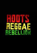 Watch Roots, Reggae, Rebellion Wootly