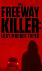 Watch The Freeway Killer: Lost Murder Tapes (TV Special 2022) Wootly