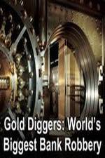 Watch Gold Diggers: The World's Biggest Bank Robbery Wootly