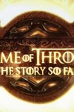 Watch Game of Thrones: The Story So Far Wootly