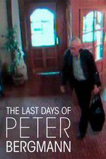 Watch The Last Days of Peter Bergmann Wootly