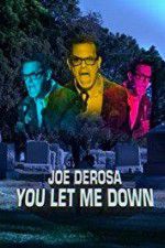 Watch Joe Derosa You Let Me Down Wootly