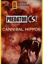 Watch Predator CSI Cannibal Hippos Wootly