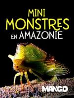 Watch Mini Monsters of Amazonia Wootly