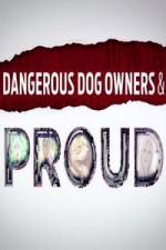 Watch Dangerous Dog Owners and Proud Wootly