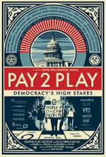 Watch PAY 2 PLAY: Democracy\'s High Stakes Wootly