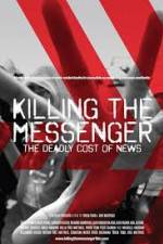 Watch Killing the Messenger: The Deadly Cost of News Wootly