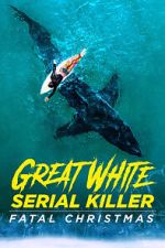 Watch Great White Serial Killer: Fatal Christmas (TV Special 2022) Wootly