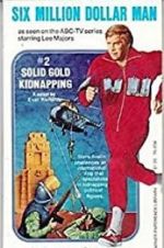 Watch The Six Million Dollar Man: The Solid Gold Kidnapping Wootly