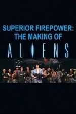 Watch Superior Firepower: The Making of \'Aliens\' Wootly