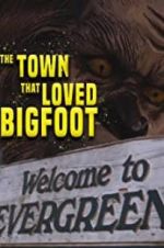 Watch The Town that Loved Bigfoot Wootly