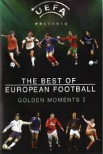 Watch The Best of European Football - Golden Moments 1 Wootly