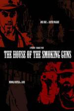 Watch The House of the Smoking Guns Wootly