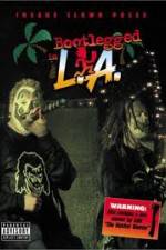 Watch Insane Clown Posse: Bootlegged in L.A. Wootly