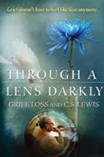 Watch Through a Lens Darkly: Grief, Loss and C.S. Lewis Wootly