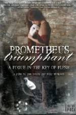 Watch Prometheus Triumphant: A Fugue in the Key of Flesh Wootly