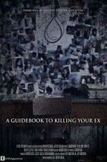 Watch A Guidebook to Killing Your Ex Wootly