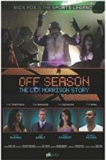 Watch Off Season: The Lex Morrison Story Wootly