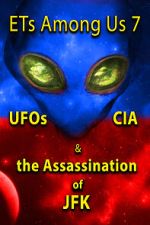 Watch ETs Among Us 7: UFOs, CIA & the Assassination of JFK Wootly