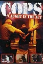 Watch COPS: Caught in the Act Wootly