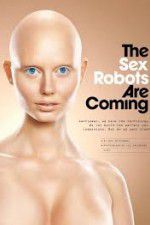 Watch The Sex Robots Are Coming! Wootly