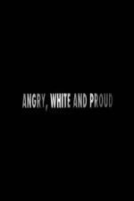 Watch Angry, White and Proud Wootly