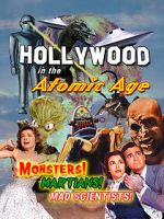 Watch Hollywood in the Atomic Age - Monsters! Martians! Mad Scientists! Wootly