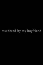 Watch Murdered By My Boyfriend Wootly