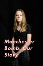 Watch Manchester Bomb: Our Story Wootly