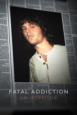 Watch Fatal Addiction: Jim Morrison Wootly