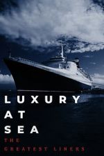 Watch Luxury at Sea: The Greatest Liners Wootly