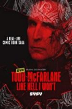 Watch Todd McFarlane: Like Hell I Won\'t Wootly