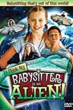 Watch I Think My Babysitter\'s an Alien Wootly