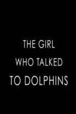 Watch The Girl Who Talked to Dolphins Wootly