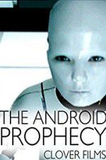 Watch The Android Prophecy Wootly