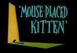 Watch Mouse-Placed Kitten (Short 1959) Wootly