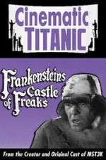 Watch Cinematic Titanic: Frankenstein\'s Castle of Freaks Wootly