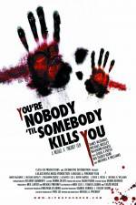 Watch You're Nobody 'til Somebody Kills You Wootly