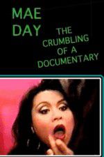 Watch Mae Day: The Crumbling of a Documentary Wootly