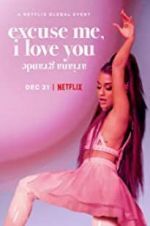 Watch Ariana Grande: Excuse Me, I Love You Wootly