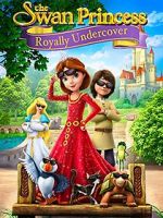 Watch The Swan Princess: Royally Undercover Wootly