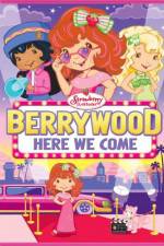 Watch Strawberry Shortcake Berrywood Here We Come Wootly