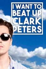 Watch I Want to Beat up Clark Peters Wootly