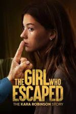 Watch The Girl Who Escaped: The Kara Robinson Story Wootly