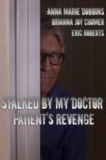 Watch Stalked by My Doctor: Patient\'s Revenge Wootly