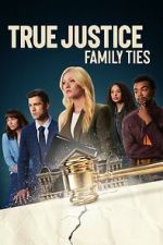 Watch True Justice: Family Ties Wootly