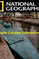 Watch National Geographic Inside Cocaine Submarines Wootly