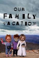 Watch Chucky\'s Family Vacation Wootly