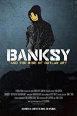 Watch Banksy and the Rise of Outlaw Art Wootly