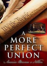 Watch A More Perfect Union: America Becomes a Nation Wootly